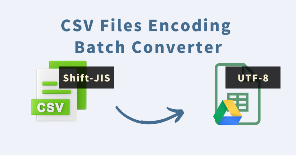 Overview of CSV Files Encoding Batch Converter