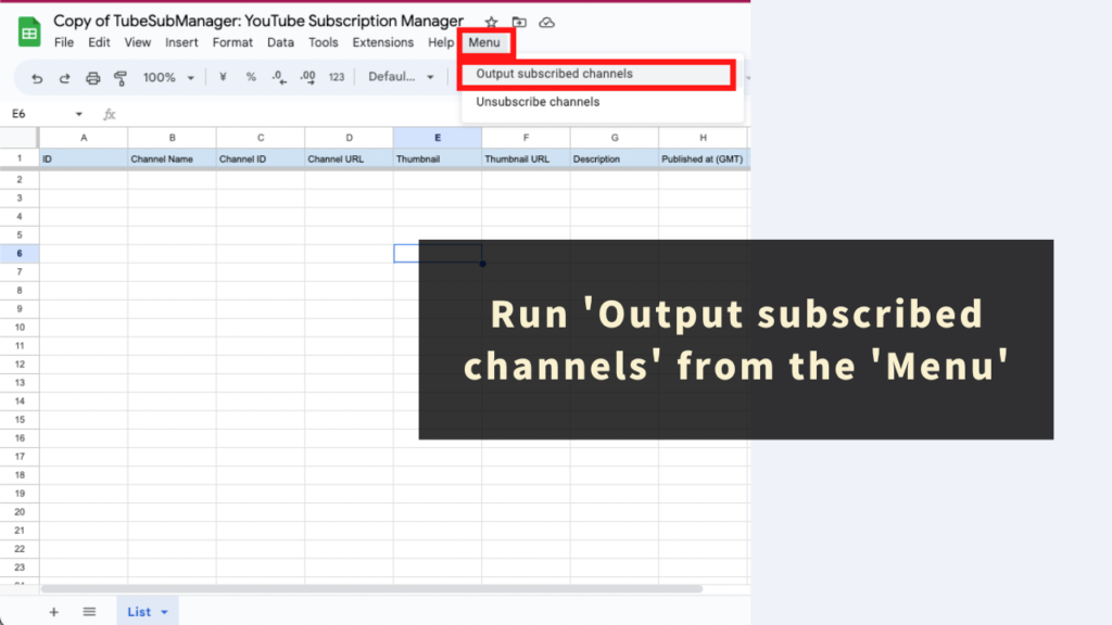 Run 'Output subscribed channels' from the 'Menu'